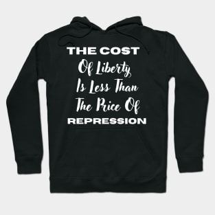 The Cost Of Liberty Is Less Than The Price Of Repression Hoodie